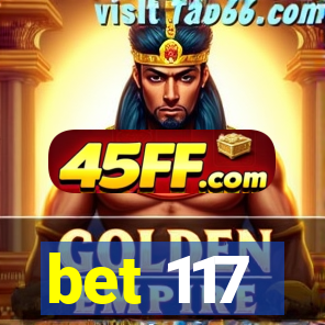 bet 117